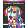 Animal Mandala Adult Coloring Book: Beautiful Animal Mandalas to Color (Lions, elephants, owls, horses, dogs, cats ...) Relaxing and Anti-Stress Color