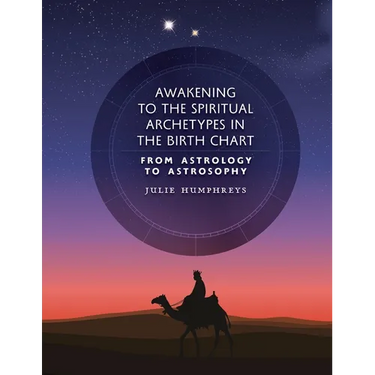 Awakening to the Spiritual Archetypes in the Birth Chart: From Astrology to Astrosophy