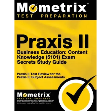 Praxis II Business Education: Content Knowledge (5101) Exam Secrets: Praxis II Test Review for the Praxis II: Subject Assessments