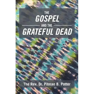 The Gospel and the Grateful Dead