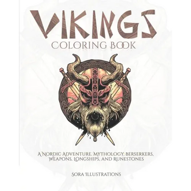 Vikings Coloring Book: A Nordic Adventure. Mythology, Berserkers, Weapons, Longships, and Runestones.