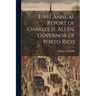 First Annual Report of Charles H. Allen, Governor of Porto Rico