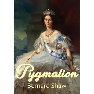 Pygmalion: A 1913 play by George Bernard Shaw