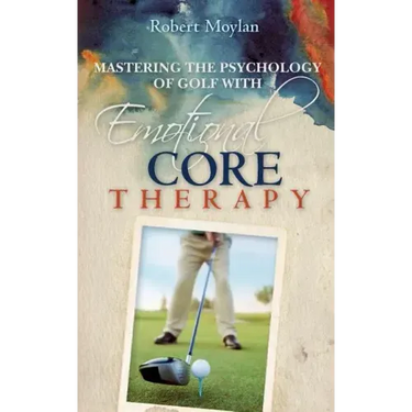 Mastering the Psychology of Golf with Emotional Core Therapy