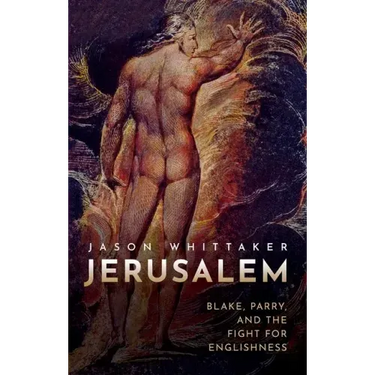 Jerusalem: Blake, Parry, and the Fight for Englishness