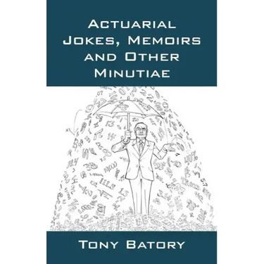 Actuarial Jokes, Memoirs and Other Minutiae