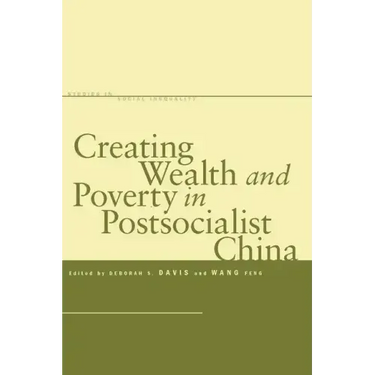 Creating Wealth and Poverty in Postsocialist China