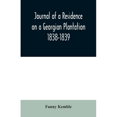 Journal of a Residence on a Georgian Plantation: 1838-1839