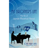 My Brother's Life: The Life of James Marshall Read