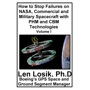 How to Stop Failures on NASA, Commercial and Military Spacecraft with PHM and CBM Technologies Volume I