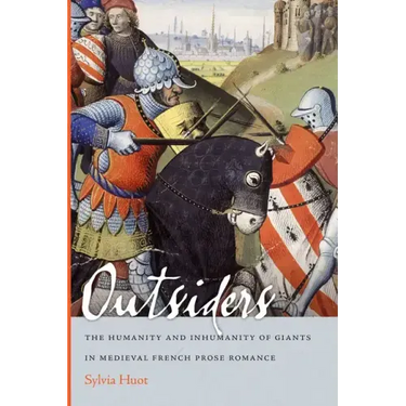 Outsiders: The Humanity and Inhumanity of Giants in Medieval French Prose Romance