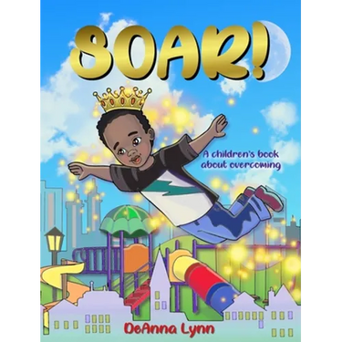 Soar!: A Children's Book About Overcoming