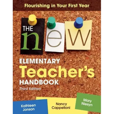 The New Elementary Teacher′s Handbook: Flourishing in Your First Year