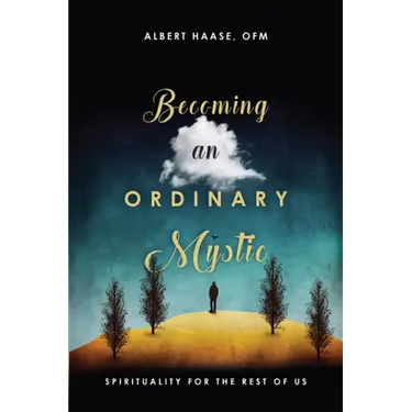 Becoming an Ordinary Mystic: Spirituality for the Rest of Us