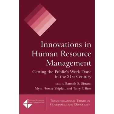 Innovations in Human Resource Management: Getting the Public's Work Done in the 21st Century