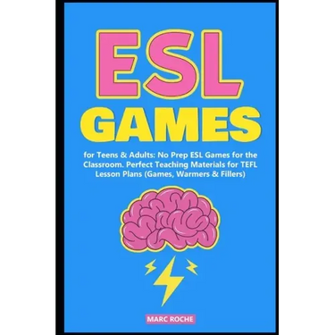 ESL Games for Teens & Adults: No Prep ESL Games for the Classroom. Perfect Teaching Materials for TEFL Lesson Plans (Games, Warmers & Fillers)