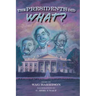 The Presidents Did What?