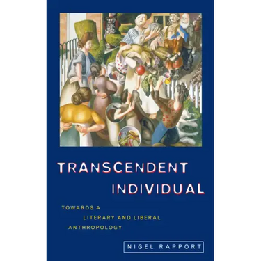 Transcendent Individual: Essays Toward a Literary and Liberal Anthropology