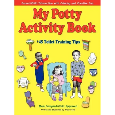 My Potty Activity Book +45 Toilet Training Tips: Potty Training Workbook with Parent/Child Interaction with Coloring and Creative Fun