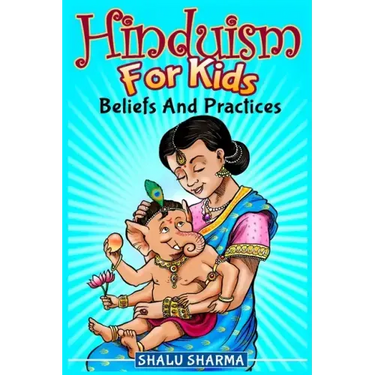 Hinduism For Kids: Beliefs And Practices