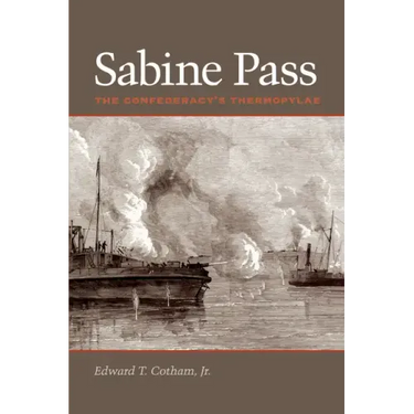 Sabine Pass: The Confederacy's Thermopylae