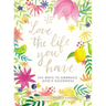 Love the Life You Have: 100 Ways to Embrace God's Goodness (a 100-Day Devotional with Inspirational Readings, Poems, and Scriptures)