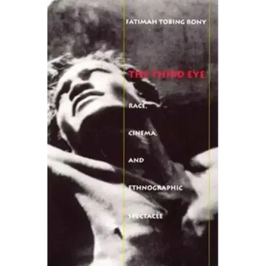 The Third Eye: Race, Cinema, and Ethnographic Spectacle