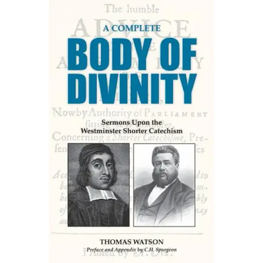 A Complete Body of Divinity: Sermons Upon the Westminster Shorter Catechism