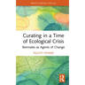 Curating in a Time of Ecological Crisis: Biennales as Agents of Change