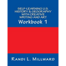 Self-Learning U.S. History & Geography with Creative Writing and Art: Workbook 1
