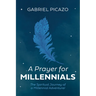A Prayer for Millennials: The Spiritual Journey of a Millennial Adventurer