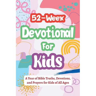 52-Week Devotional for Kids - A Year of Bible Truths, Devotions, and Prayers for Kids of All Ages: Christian Gifts for Kids - Perfect for Baptism, Bir