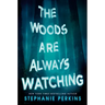 The Woods Are Always Watching