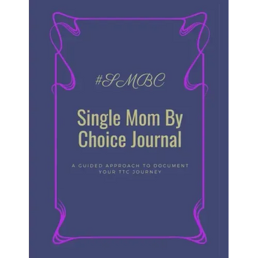 Single Mom By Choice Journal: A Guided Approach to Document Your TTC Journey