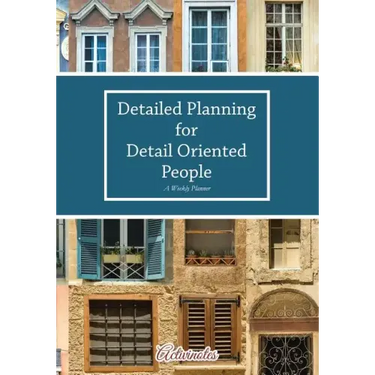 Detailed Planning for Detail Oriented People. A Weekly Planner.