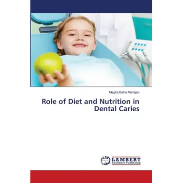 Role of Diet and Nutrition in Dental Caries