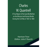Charles W. Quantrell; A True Report of his Guerrilla Warfare on the Missouri and Kansas Border During the Civil Was of 1861 to 1865
