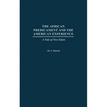 The African Predicament and the American Experience: A Tale of Two Edens
