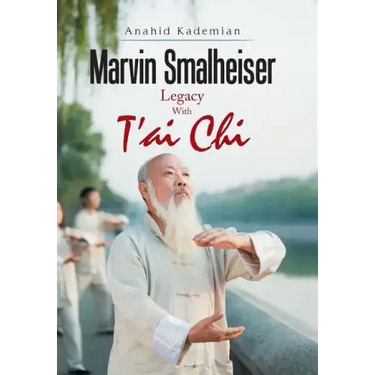 Marvin Smalheiser Legacy with Tai Chi
