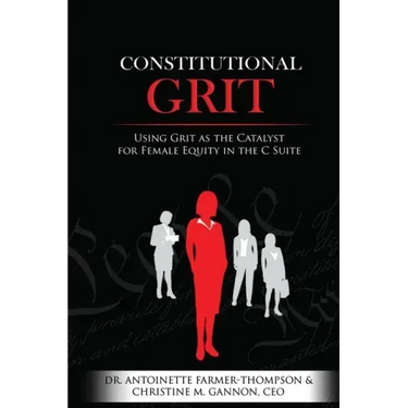 Constitutional Grit: Using Grit as the Catalyst for Female Equity in the C Suite