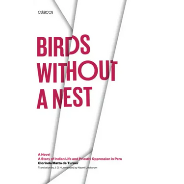 Birds without a Nest: A Novel: A Story of Indian Life and Priestly Oppression in Peru