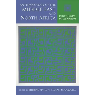Anthropology of the Middle East and North Africa: Into the New Millennium