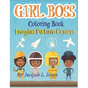 Girl Boss Coloring Book: Imagine Future Careers: Including Affirmations featuring Black and Brown Girls