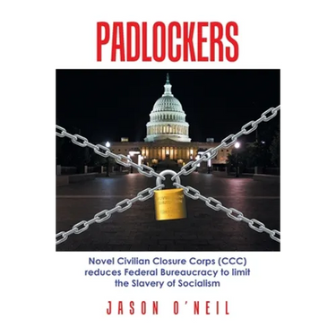 Padlockers: Novel Civilian Closure Corps (Ccc) Reduces Federal Bureaucracy to Limit the Slavery of Socialism