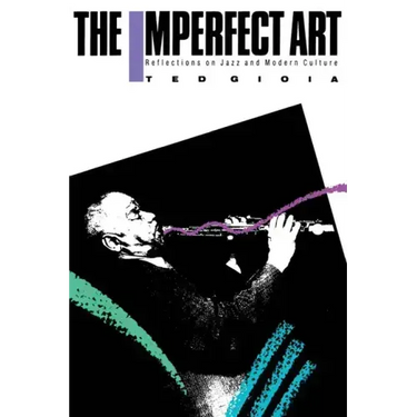 The Imperfect Art: Reflections on Jazz and Modern Culture