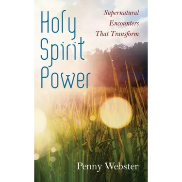 Holy Spirit Power: Supernatural Encounters That Transform