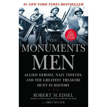 The Monuments Men: Allied Heroes, Nazi Thieves and the Greatest Treasure Hunt in History