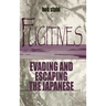 Fugitives: Evading and Escaping the Japanese