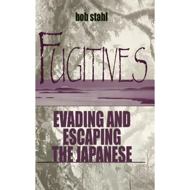 Fugitives: Evading and Escaping the Japanese