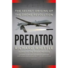 Predator: The Secret Origins of the Drone Revolution